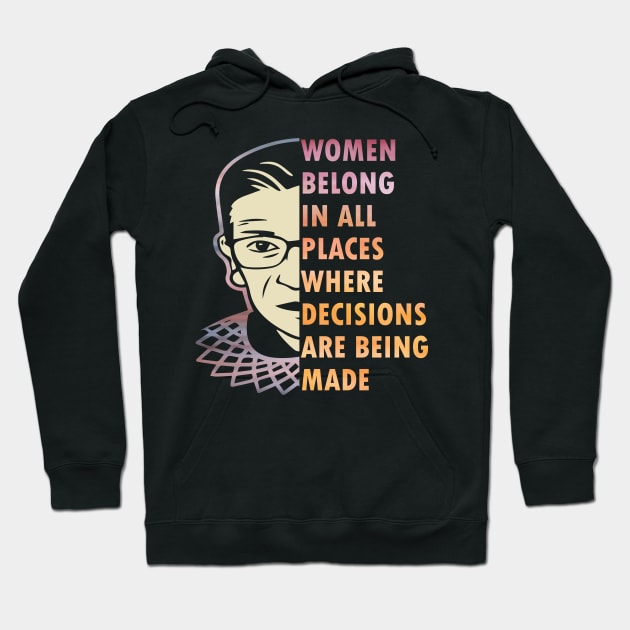 Women belong in all places where decision are being made Hoodie by DODG99